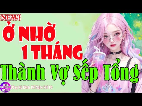Hay Quá Ở NHỜ MỘT THÁNG THÀNH VỢ SẾP TỔNG - Truyện Ngắn Ngôn Tình Full Bộ