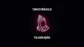 TWICE MÚSICA - Tu Corazón (Hillsong Young & Free - Heart of God en español)