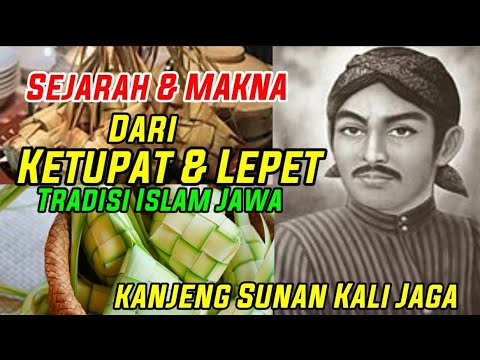 Tradisi Kupatan | Filosofi Kupat Lepet Islam Jawa | Kanjeng Sunan Kalijaga