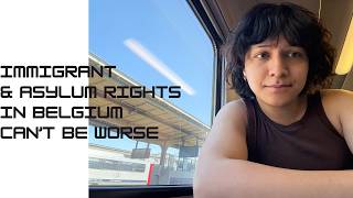 Immigrant & Asylum Rights in Belgium Can't be Worse
