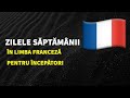 Învățăm Franceză: Zilele săptămânii în franceză și română