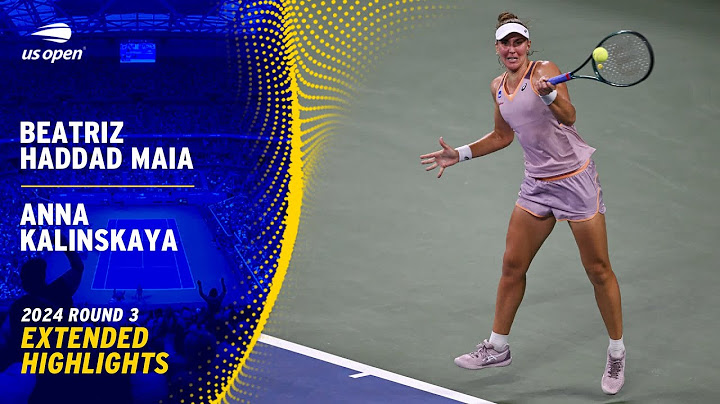 Beatriz Haddad Maia vs. Anna Kalinskaya Extended Highlights | 2024 US Open Round 3