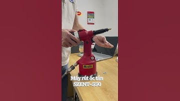 Máy rút ốc tán SZENT-550 , chạy bằng khí nén mạnh mẽ, rút nhanh, dễ dàng #kseet #tools #rivet