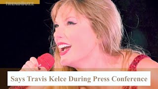Travis Kelce Drops Bombshell: The World's Beauty Amplified When Taylor Swift Speaks #taylorswift