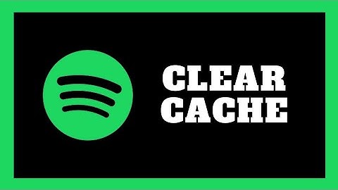 How to Clear the Spotify Cache