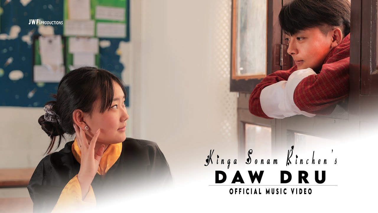 Daw Dru  Official Music Video  Kinga Sonam Rinchen  Somm Choki JWF Productions 1080P