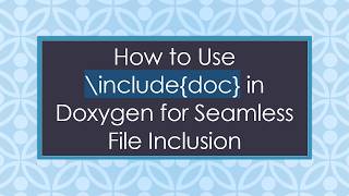 How to Use \include{doc} in Doxygen for Seamless File Inclusion