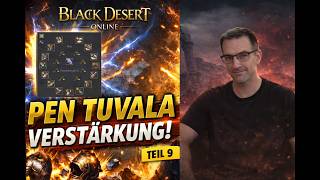 Black Desert Online Tuvala PEN Guide – So schaffst du es OHNE große Failstacks! (Teil 9)