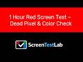 1 Hour Red Screen Test – Dead Pixel &amp; Color Check