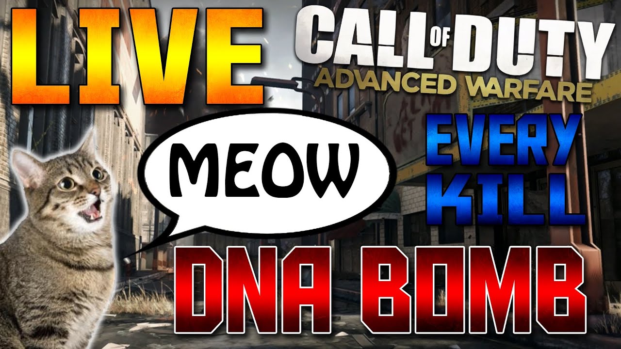 COD Advanced Warfare - LIVE MEOW EVERY KILL DNA BOMB! (COD AW Funny DNA ...