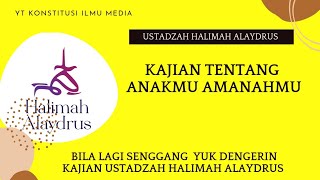 Ustadzah Halimah Alaydrus : anakmu amanahmu