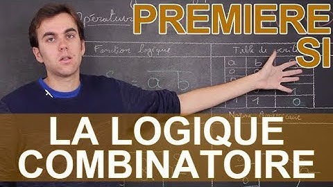 La logique combinatoire - SI - 1ère - Les Bons Profs