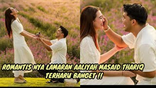 ROMANTIS NYA THARIQ HALILINTAR LAMAR AALIYAH MASAID !! TERHARU