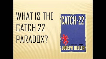 Do you know the catch 22 paradox?