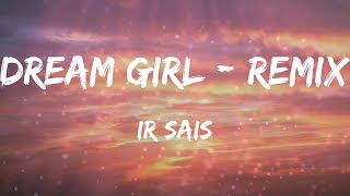 Ir Sais - Dream Girl - Remix (Letras)