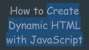 How to Create Dynamic HTML with JavaScript