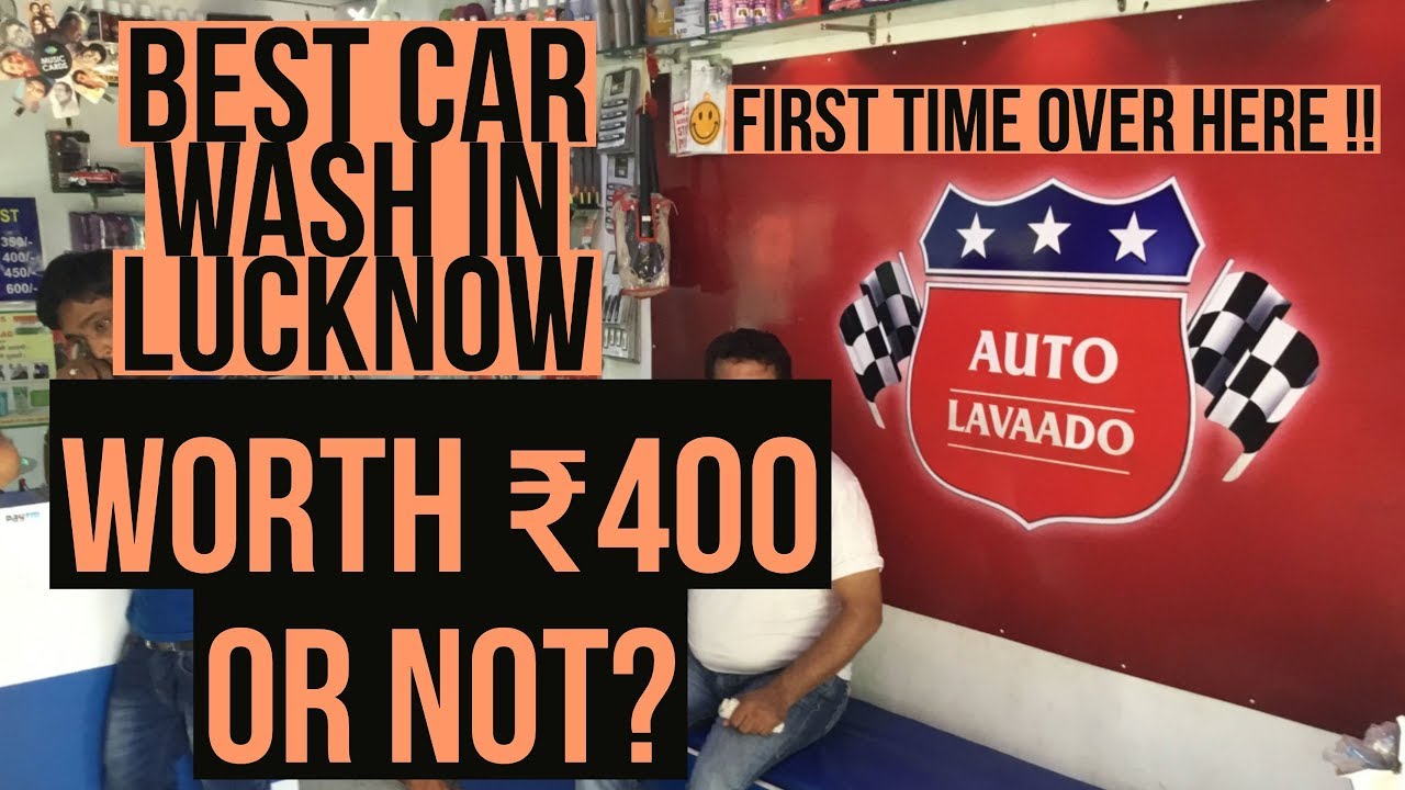 Best Car Wash In LucknowWorth ₹400 or not ??Ashiyana Lucknow YouTube