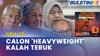 PRU-15 | Calon Tewas, Kejutan Untuk Nama Besar, Penyandang