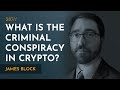 How Much of Crypto Is a Criminal Conspiracy? | James Block