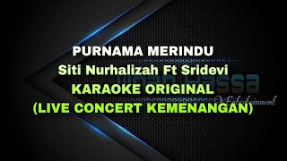 PURNAMA MERINDU (Siti Nurhalizah Ft Sridevi (KARAOKE ORGINAL)