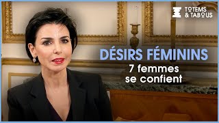 Désirs féminins : 7 femmes témoignent - Clémentine Autain, Rachida Dati - Documentaire - 2KF