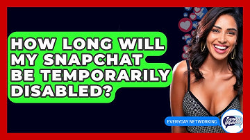 How Long Will My Snapchat Be Temporarily Disabled? - Everyday-Networking