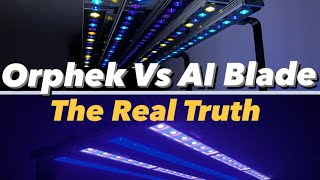 Orphek Vs AI Blade - The Real Truth 💯