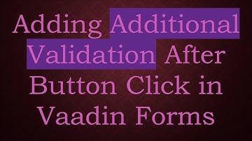 Adding Additional Validation After Button Click in Vaadin Forms