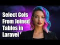 Selecting Specific Columns from Joined Tables in Laravel Eloquent
