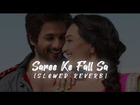 Saree Ke Fall Sa SlowedReverb