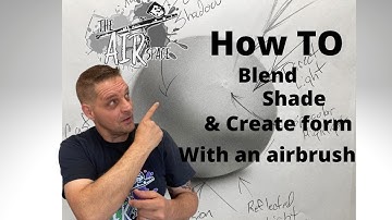 How to blend and shade with an airbrush as well as creating form!