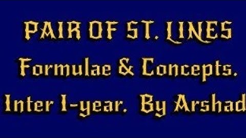 Pair Of Straight Lines. Formulae & basics. Inter First year. (11th class). (English) By Arshad Sir.