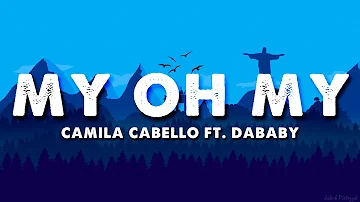 Camila Cabello - My Oh My ft. DaBaby (Letras/Lyrics)