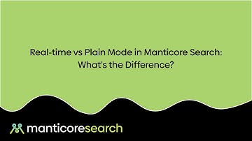 Real-time vs Plain Mode in Manticore Search: What