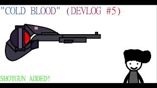 Cold Blood (DEVLOG #5)