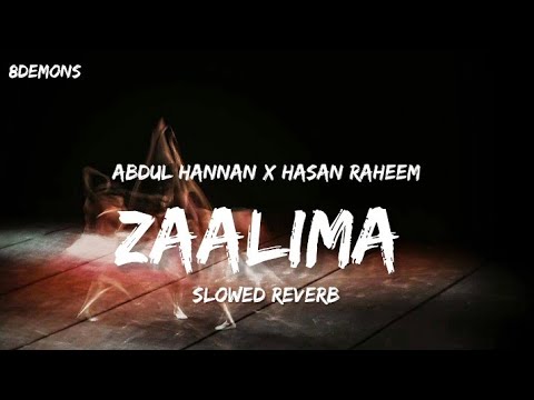 Zaalima   Abdul Hannan X Hasan RaheemSlowed Reverb