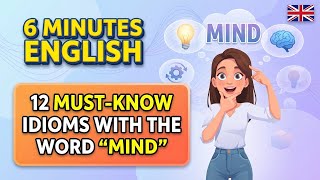 6 Minutes English: 12 Must-know idioms with the word MIND