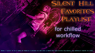 Silent Hill Music for Chilled Workflow ; Playlist of Chill SH Songs