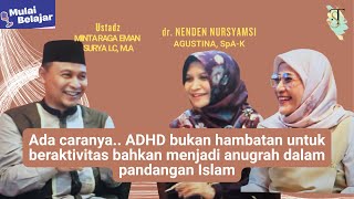 Mulai Belajar | ADHD bukan hambatan beraktivitas bahkan anugrah dalam pandangan Islam