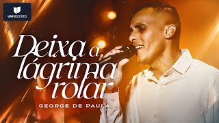 Video thumbnail of "George de Paula - Deixa a Lágrima Rolar"