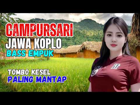 CAMPURSARI KOPLO TERBARU FULL BASS GLERR || DIJAMIN BIKIN NAGIH EMPUK PUUWWWOOOLLL