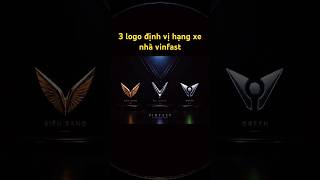3 logo định vị hạng xe nhà vinfast #vinfast #viral #tinxeev #xuhuong #xedien