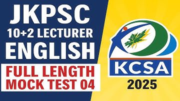 🎯 JKPSC 10+2 Lecturer English 2025 – Full Length Mock Test No. 04 | Crack JKPSC Exam with KCSA