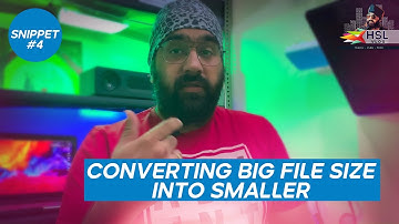 Snippet No 4 | Converting Bigger Size Videos into Smaller