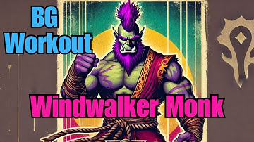 Windwalker Monk BG Workout | Brofist: WoW The War Within 11.0.5