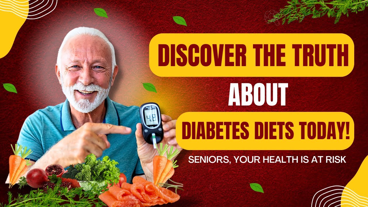 Diabetes Diet Plan for Seniors Unlock Better Health and Vitality - YouTube