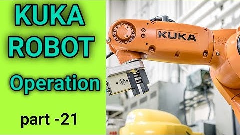 KUKA Robot System (Operation) - Part -21 !