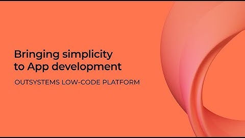 Bring simplicity to app development using Outsystems low-code platform