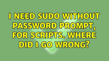 I need sudo without password prompt, for scripts. Where did I go wrong? (2 Solutions!!)