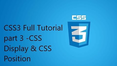 CSS3 Full Tutorial part 3 -CSS Display & CSS Position